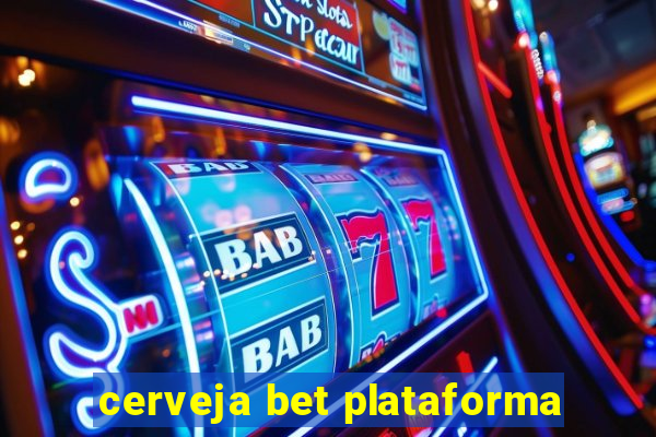 cerveja bet plataforma